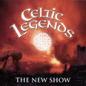 Celtic Legends - The New Show