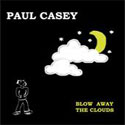 Paul Casey - Blow Away the Clouds