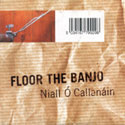 Niall O' Callanain - Floor The Banjo